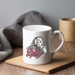 Be Like Dolly Mug — Dolly Fan Vintage Ceramic Mug