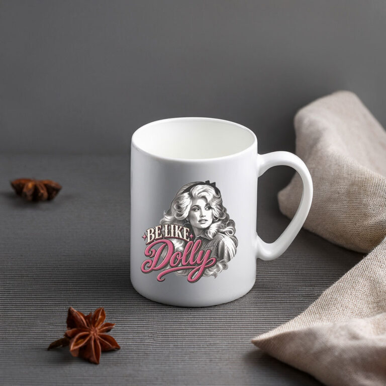 Be Like Dolly Mug — Dolly Fan Vintage Ceramic Mug