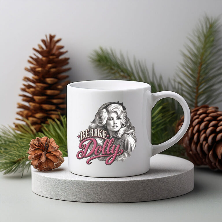 Be Like Dolly Mug — Dolly Fan Vintage Ceramic Mug