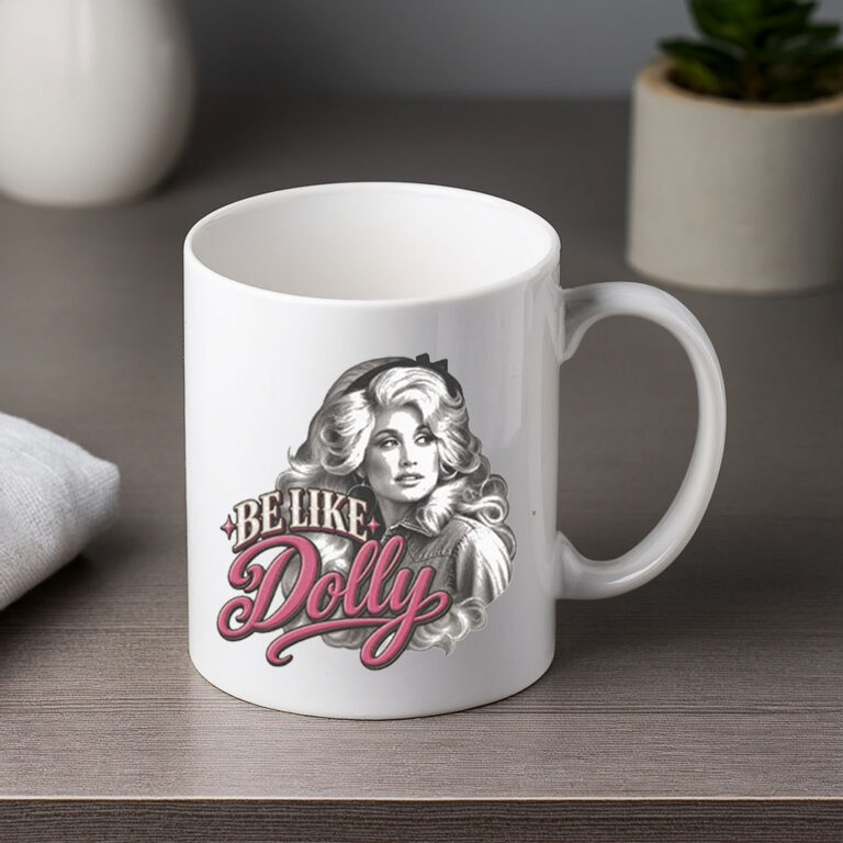 Be Like Dolly Mug — Dolly Fan Vintage Ceramic Mug
