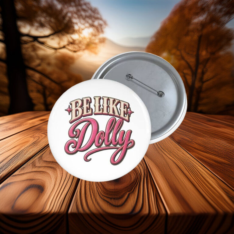 Be Like Dolly Parton 2026 Button - Dolly Parton Memory
