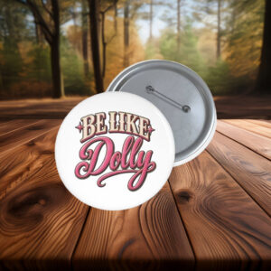 Be Like Dolly Parton 2026 Button - Dolly Parton Memory