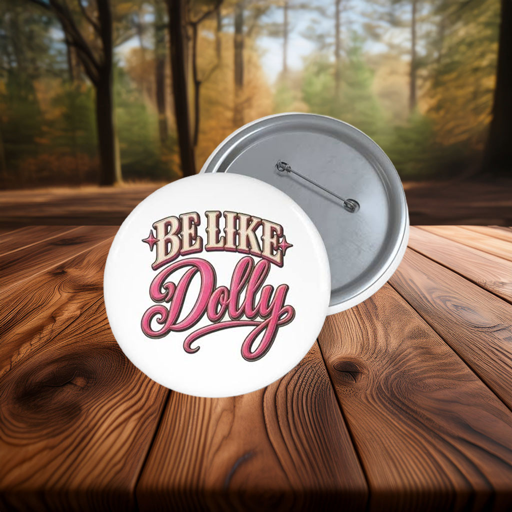 Be Like Dolly Parton 2026 Button - Dolly Parton Memory