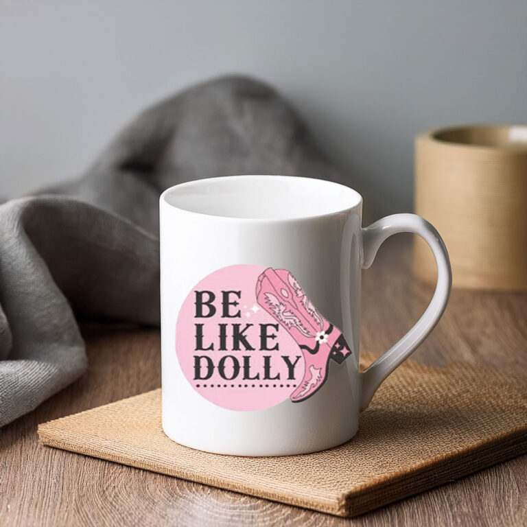 Be Like Dolly Parton Country Music Coffee Mug