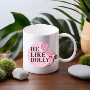 Be Like Dolly Parton Country Music Coffee Mug