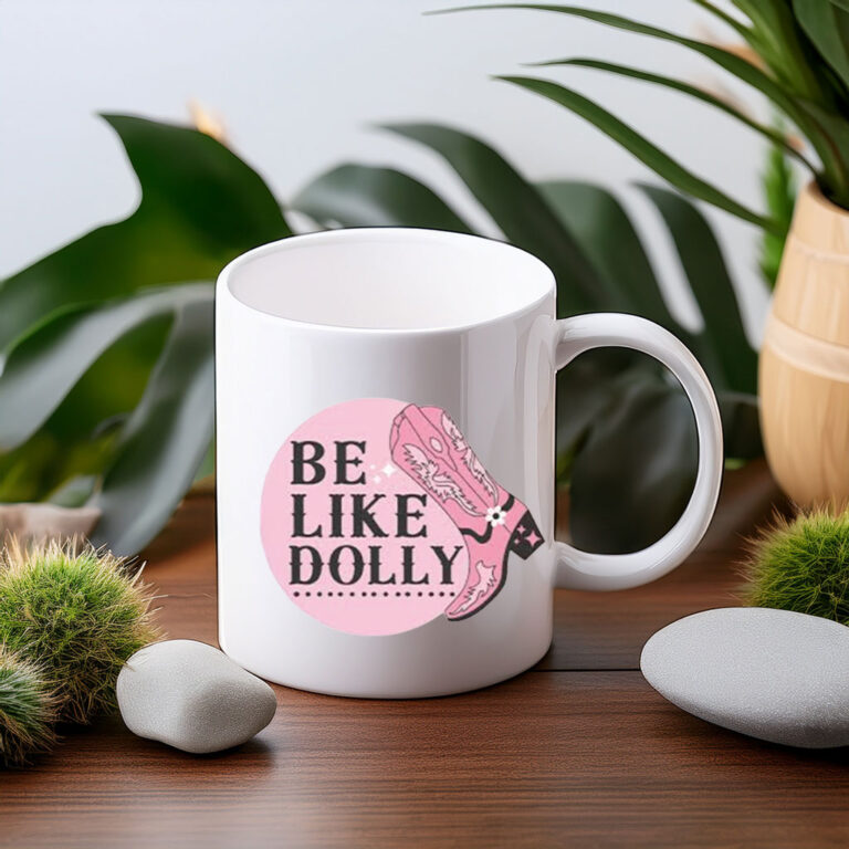 Be Like Dolly Parton Country Music Coffee Mug