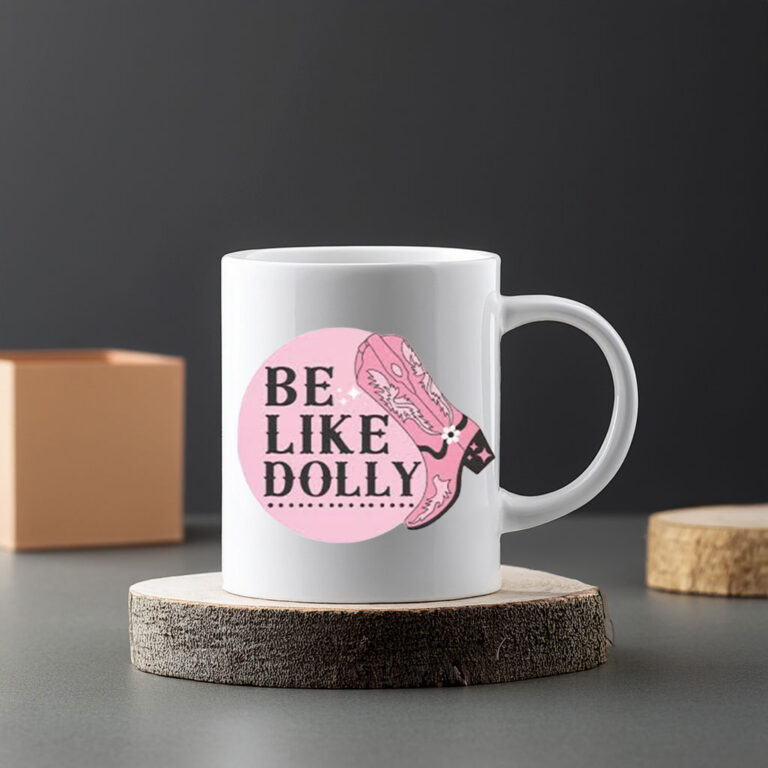 Be Like Dolly Parton Country Music Coffee Mug