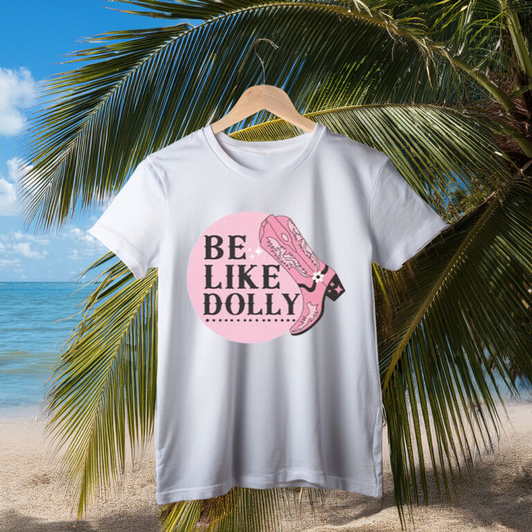 Be Like Dolly Parton Pink Cowgirl Boot T-Shirt