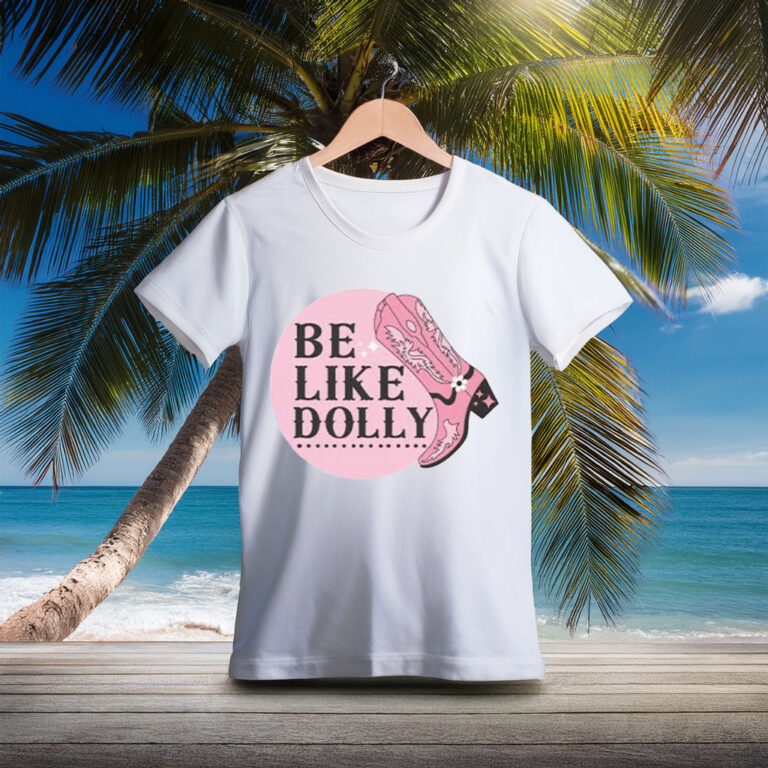 Be Like Dolly Parton Pink Cowgirl Boot T-Shirt
