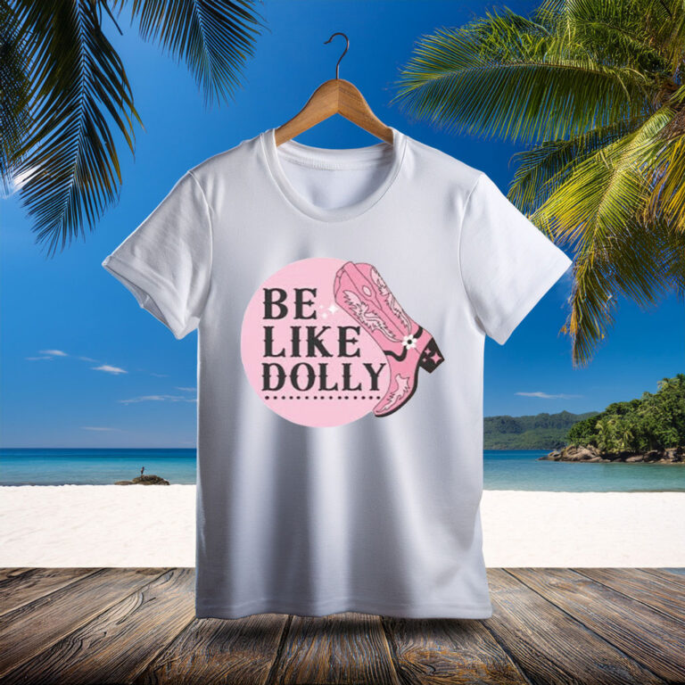 Be Like Dolly Parton Pink Cowgirl Boot T-Shirt