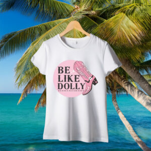 Be Like Dolly Parton Pink Cowgirl Boot T-Shirt
