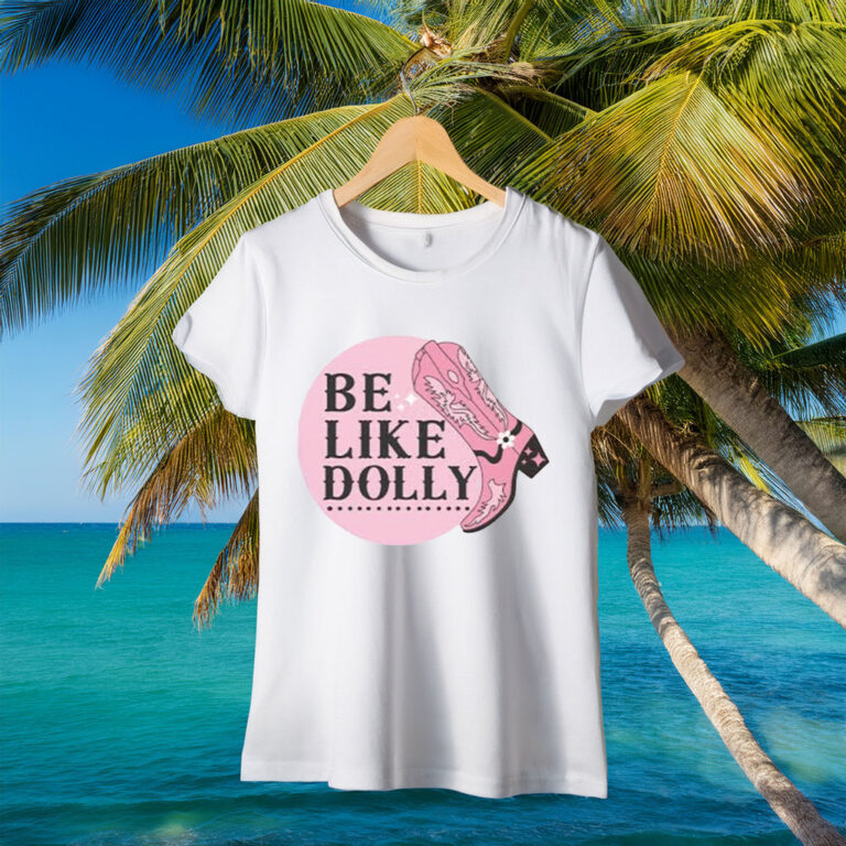 Be Like Dolly Parton Pink Cowgirl Boot T-Shirt