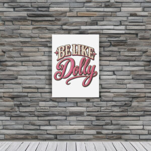 Be Like Dolly Parton Poster - Dolly Parton Memory 2026