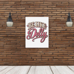 Be Like Dolly Parton Poster - Dolly Parton Memory 2026