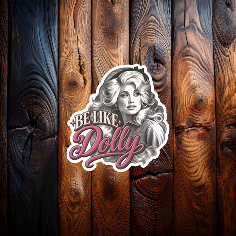 Be Like Dolly Parton Vinyl Bumper Sticker Decal