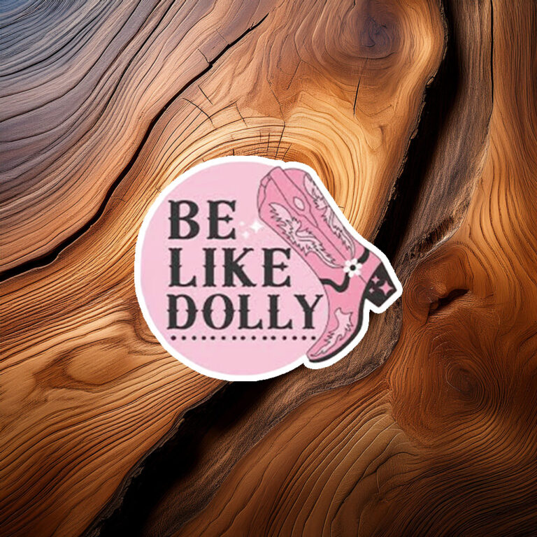 Be Like Dolly Parton Vinyl Sticker