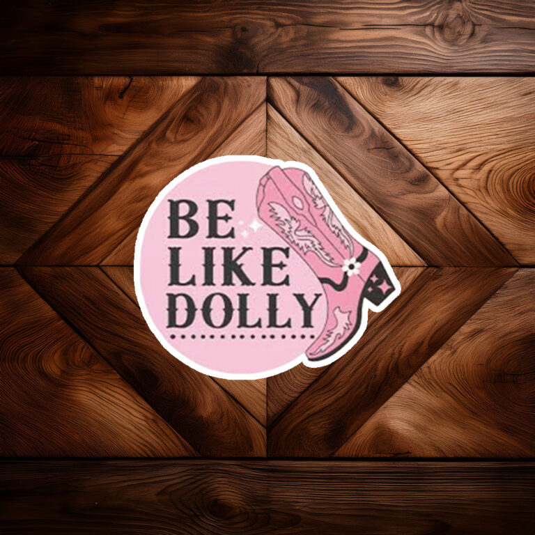Be Like Dolly Parton Vinyl Sticker