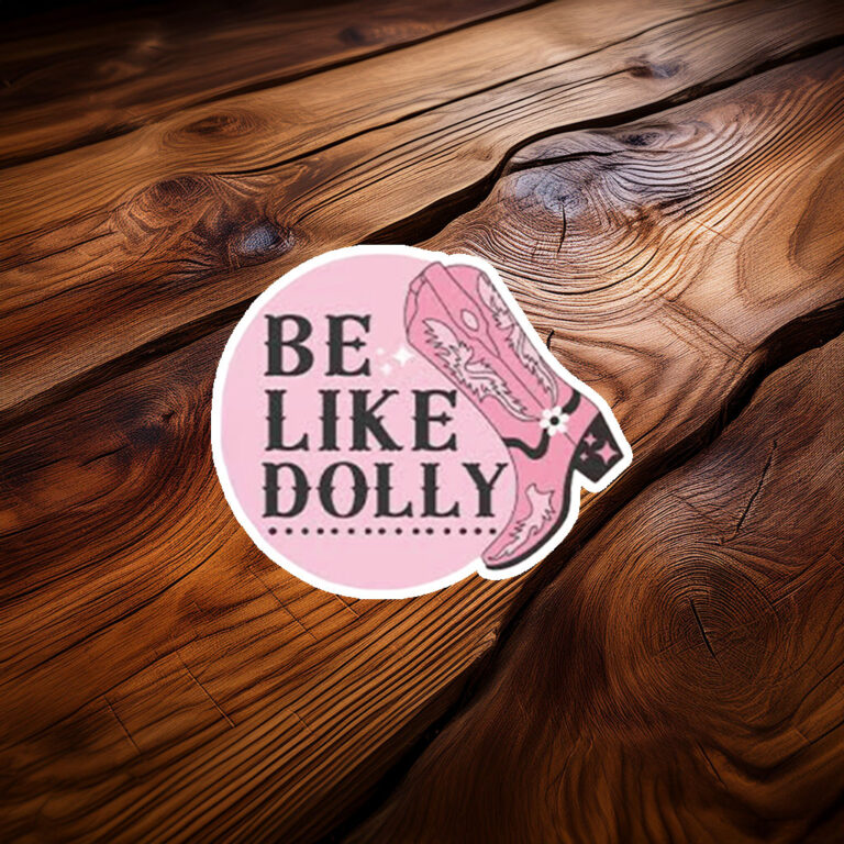 Be Like Dolly Parton Vinyl Sticker