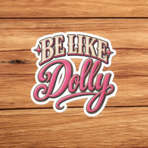 Be Like Dolly Sticker