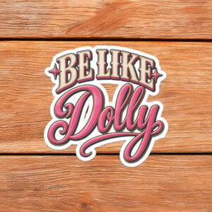 Be Like Dolly Sticker
