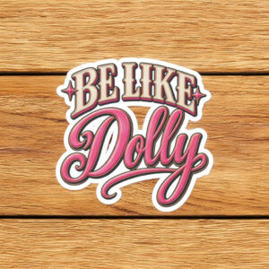 Be Like Dolly Sticker