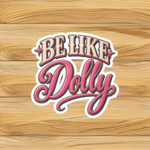 Be Like Dolly Sticker
