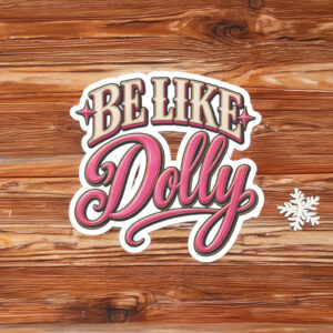Be Like Dolly Sticker