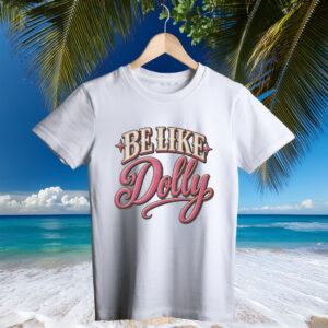 Be Like Dolly T-Shirt – Retro Pink Country Music Graphic Tee