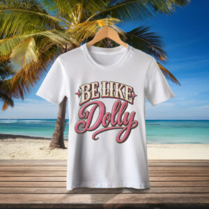 Be Like Dolly T-Shirt – Retro Pink Country Music Graphic Tee
