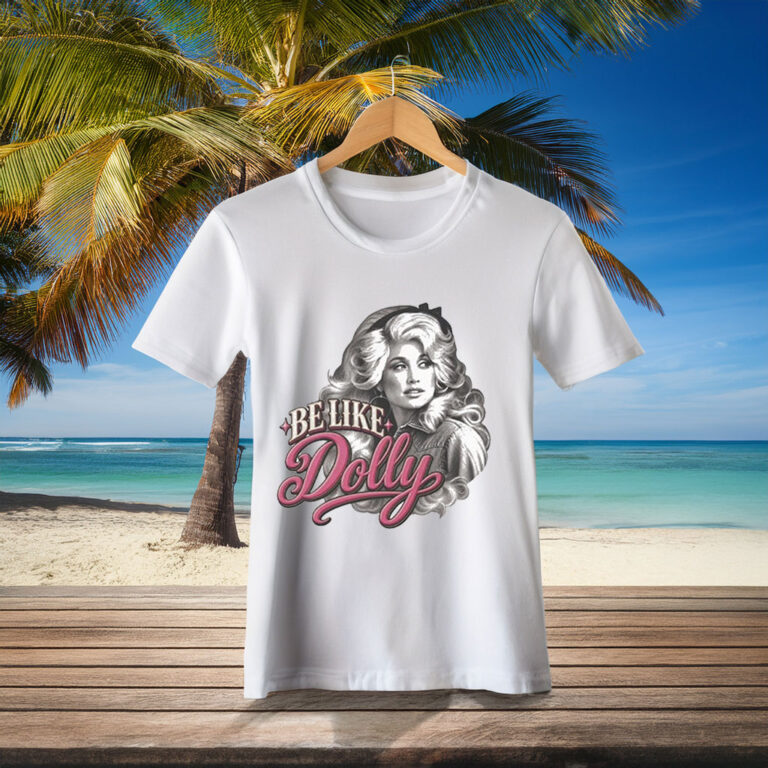 Be Like Dolly T-Shirt — Dolly Parton Fan Tee