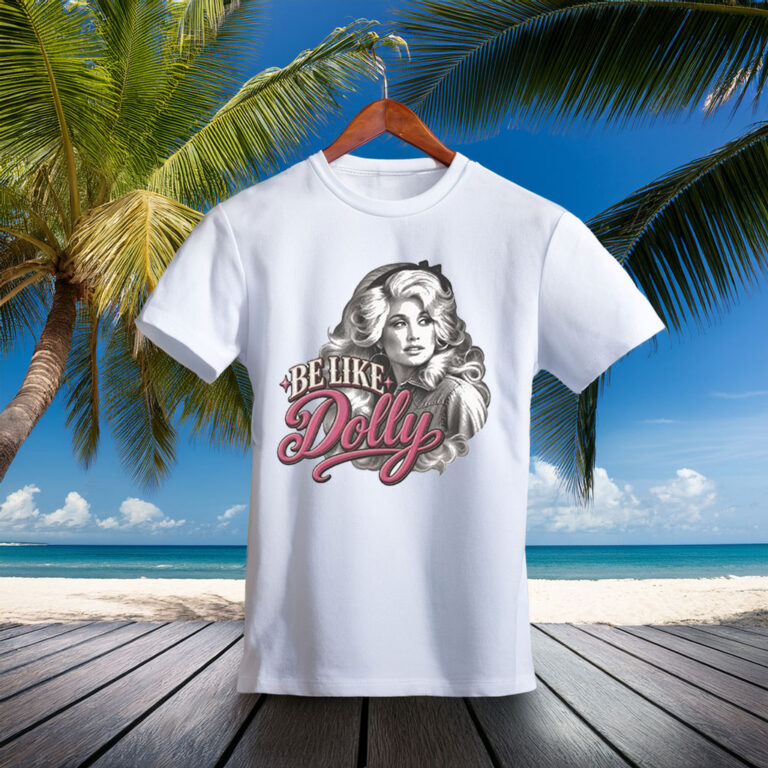 Be Like Dolly T-Shirt — Dolly Parton Fan Tee