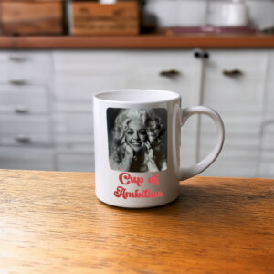 Dolly Parton Cup of Ambition Gift Coffee Mug