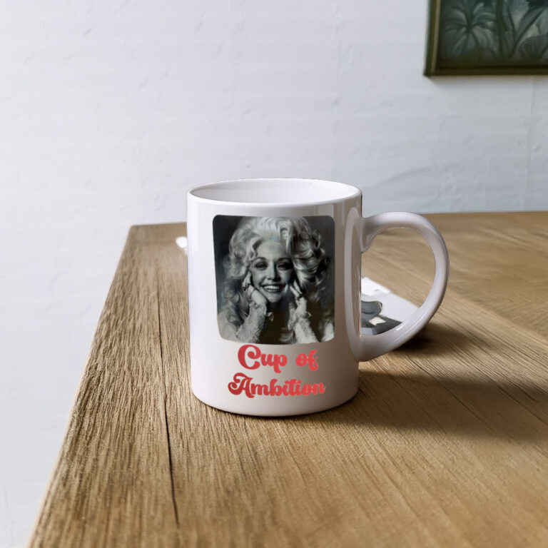 Dolly Parton Cup of Ambition Gift Coffee Mug