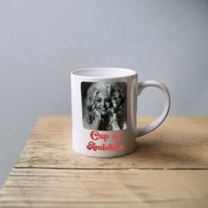 Dolly Parton Cup of Ambition Gift Coffee Mug