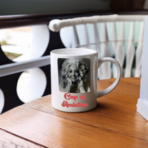 Dolly Parton Cup of Ambition Gift Coffee Mug