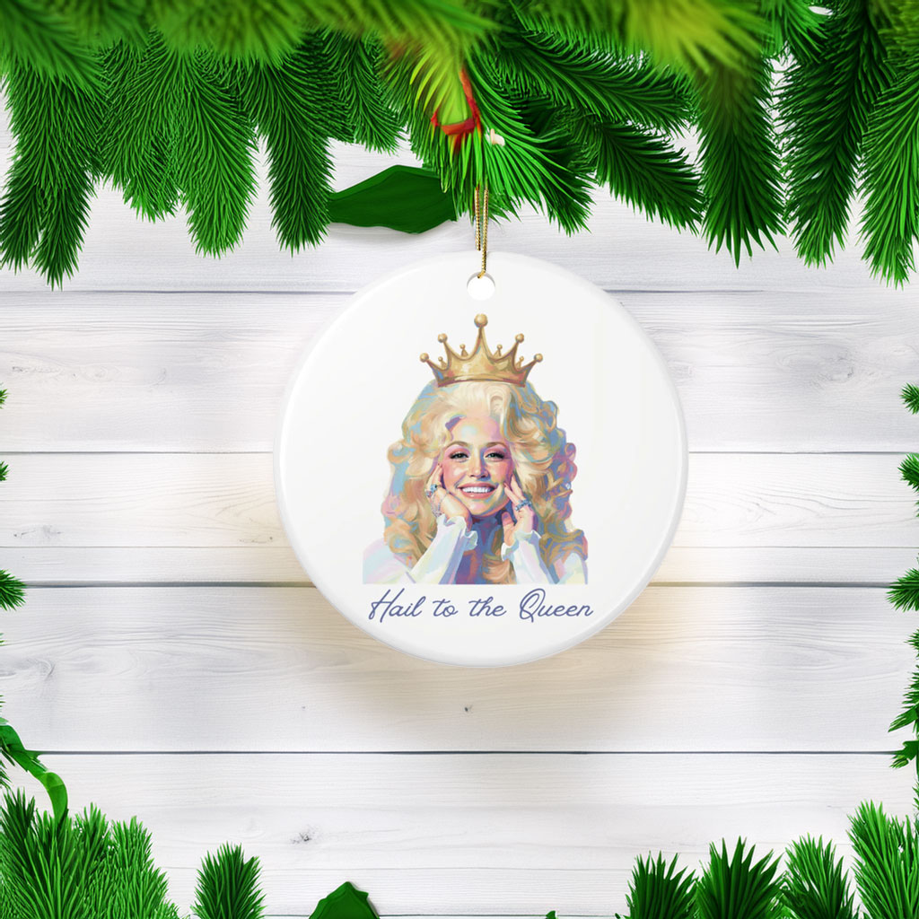 Dolly Parton Hail to the Queen Ceramic Ornament