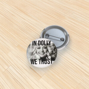 Dolly Parton In Dolly We Trust Pin Button