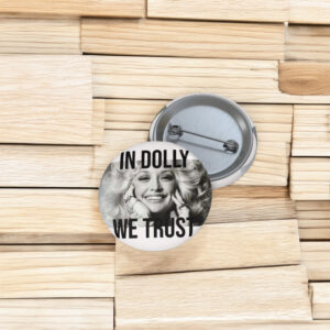 Dolly Parton In Dolly We Trust Pin Button