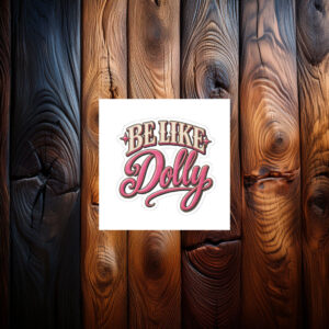 Dolly Parton Memorial — Be Like Dolly Sticker