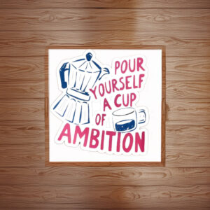 Dolly Parton Pour Yourself a Cup of Ambition Stickers
