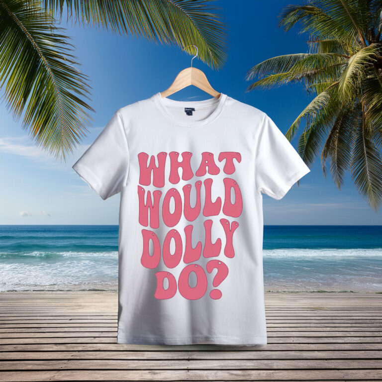 Dolly Parton Shirt What Would Dolly Do T-Shirt