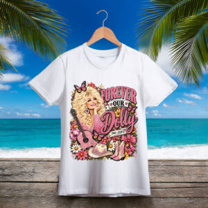Dolly Parton Tribute Shirt — Forever Our Dolly Memorial Shirt