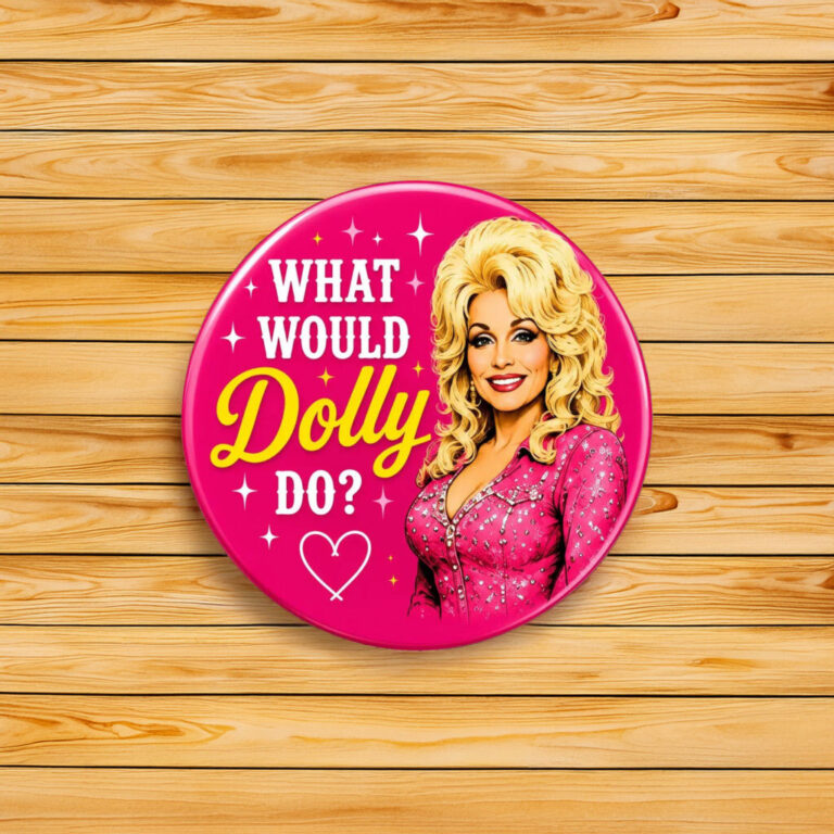 Dolly Parton What Would Dolly Do Button