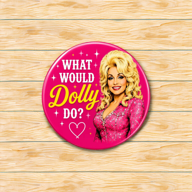 Dolly Parton What Would Dolly Do Button