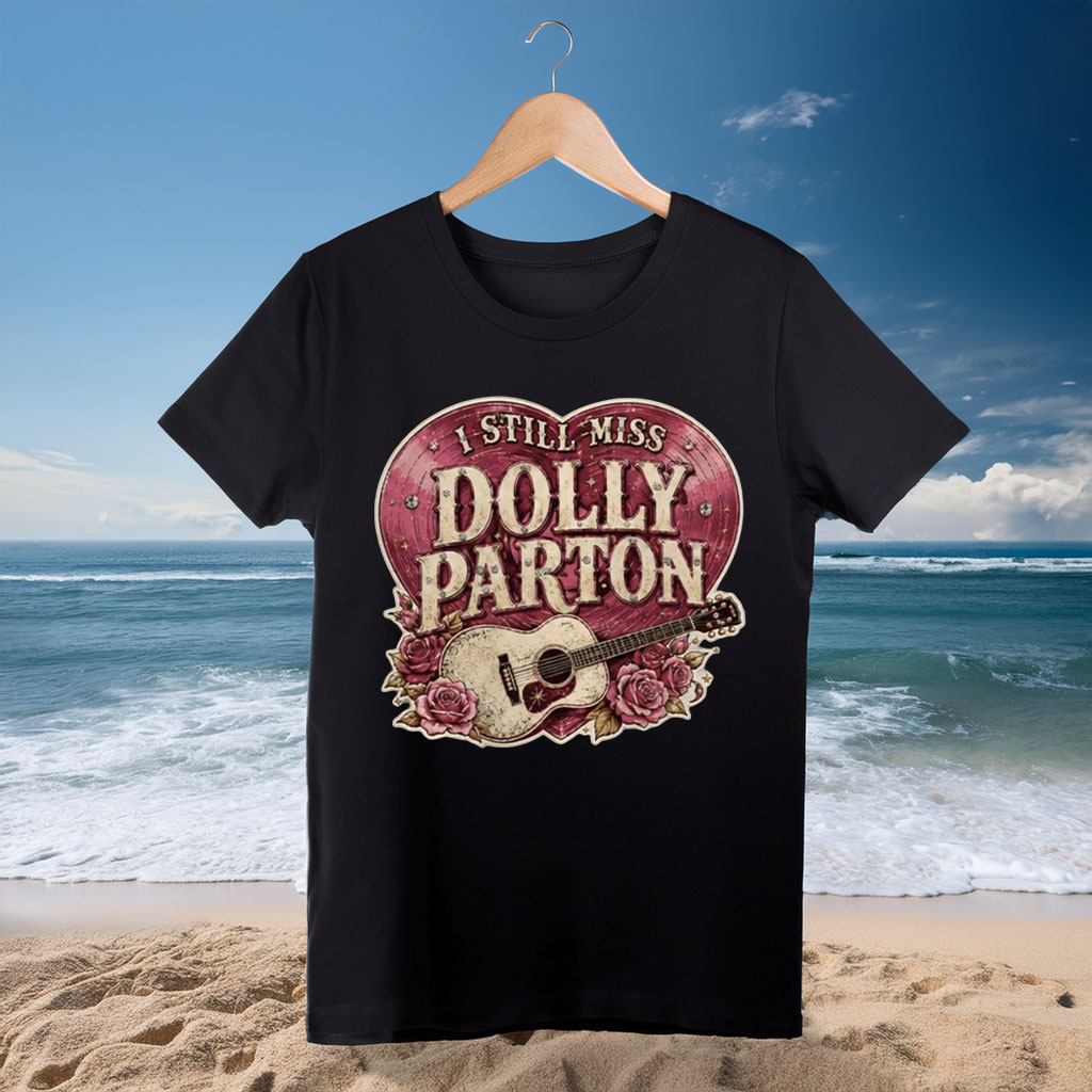 Dolly Parton shirt I Still Miss Guitar and Roses Memorial Shirt