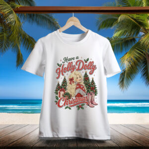 Have a Holly Dolly Christmas Shirt