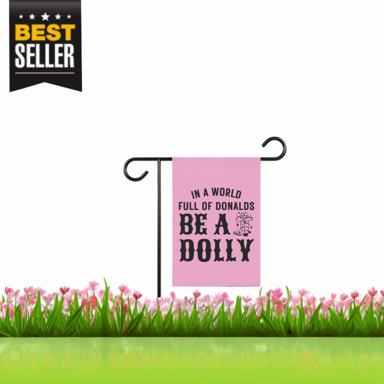 In A World Full Of Donalds Be A Dolly Flag