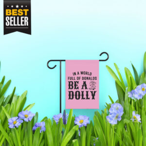 In A World Full Of Donalds Be A Dolly Flag