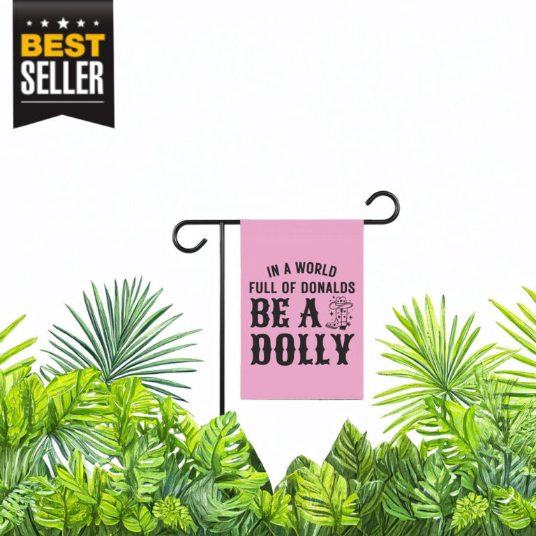 In A World Full Of Donalds Be A Dolly Flag