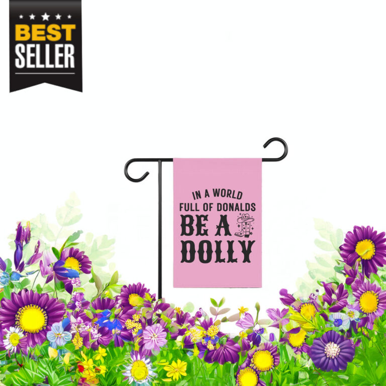 In A World Full Of Donalds Be A Dolly Flag